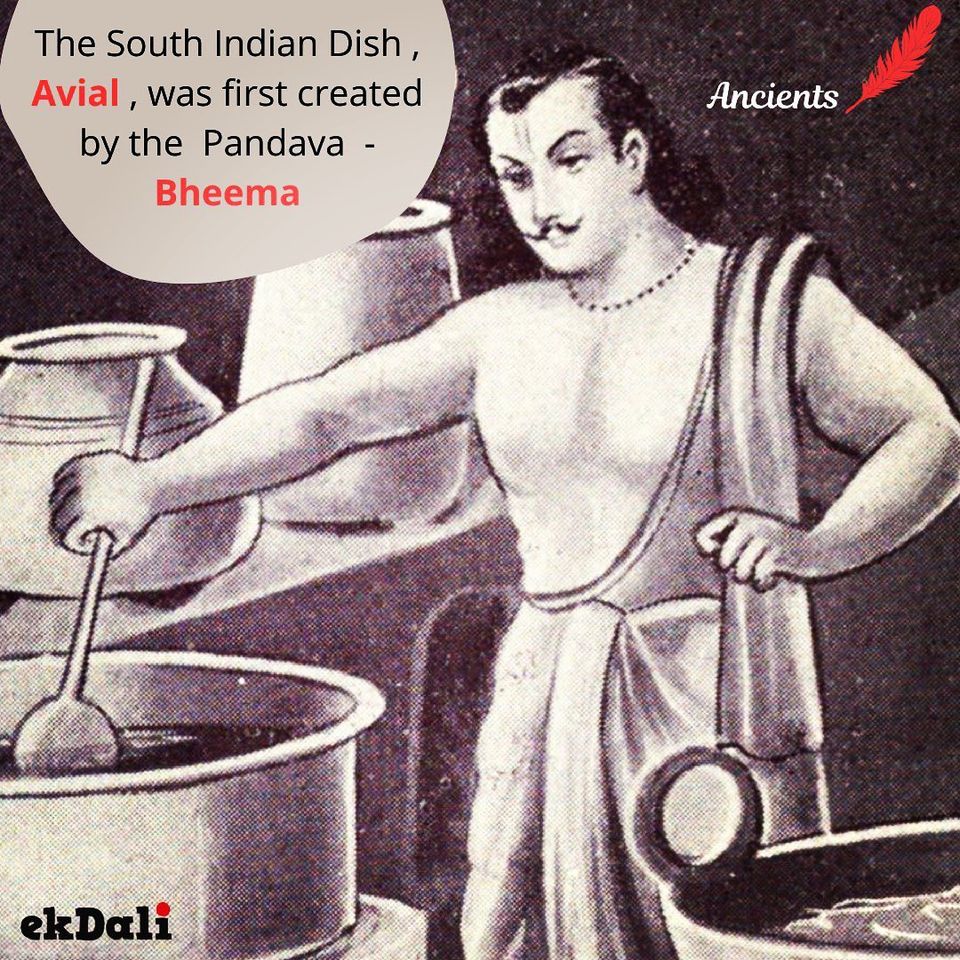 Ancients - Dish Avial, was first created by the Pandava Bheema