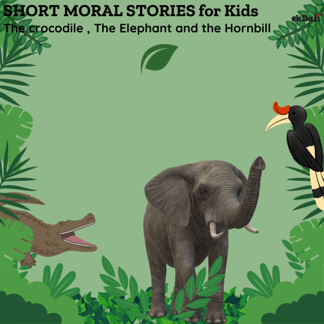 Short Moral stories for kids - The crocodile , The Elephant and the Hornbill