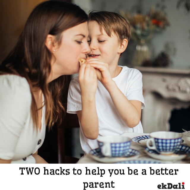 TWO hacks to help you be a better parent
